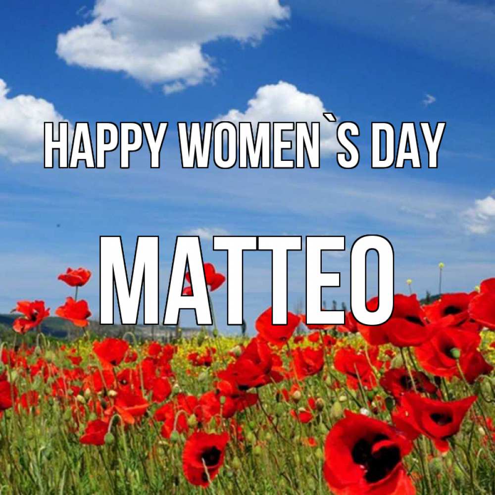 Greetings card с именем, Matteo happy women`s day международный женский день 1 Greetings with text for free download 